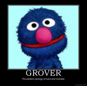 GROVER - The perfect synergy of nerd and monster