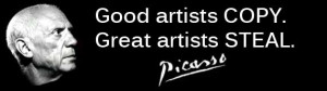 ... is he known for saying “ Good Artists Copy, Great Artists Steal