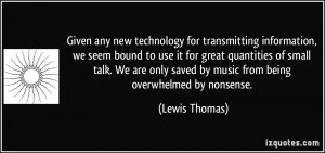 Given any new technology for transmitting information, we seem bound ...