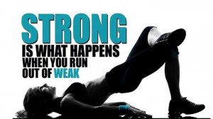 Strong is what happens when you run out of weak. #truth #motivational ...