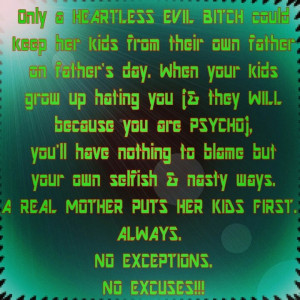 ... use their OWN kids as pawns to hurt him instead. Anyone that selfish