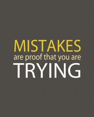 ... things right. You make mistakes and you try to do better but most of