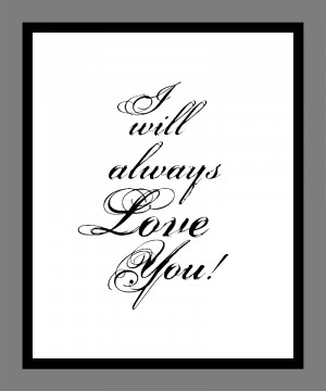 quote from Whitney Houston’s famous song. We will always love you ...