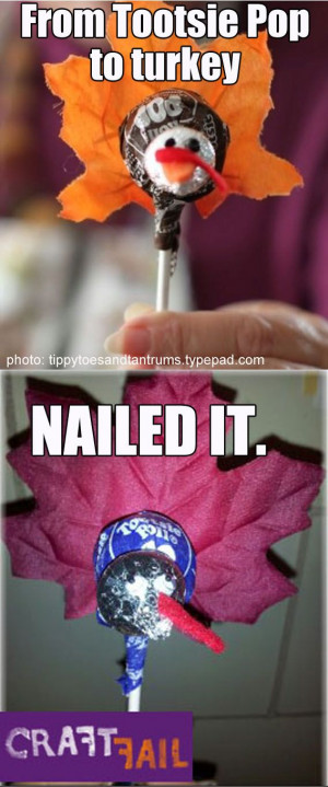 Source: http://craftfail.com/2012/12/tootsie-pop-turkey-flop/ Like