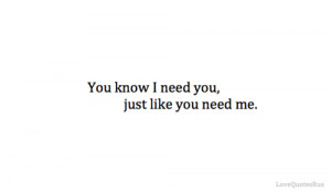 You know I need you
