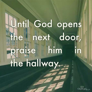 Until God opens the next door