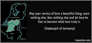 service of love a beautiful thing; want nothing else, fear nothing ...