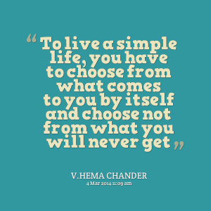 26895-to-live-a-simple-life-you-have-to-choose-from-what-comes-to.png