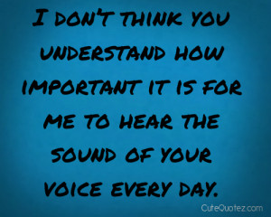 don’t think you understand how important it is for me to hear the ...