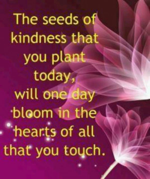 The seeds of kindness...