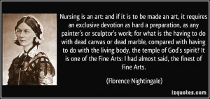 Nursing is an art: and if it is to be made an art, it requires an ...
