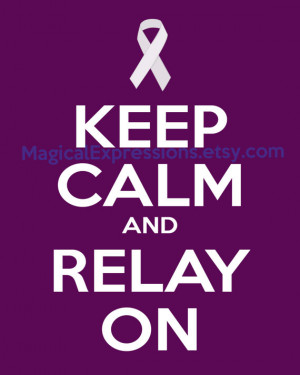 Relay For Life Quotes For Shirts Keep calm and relay on 8 by 10