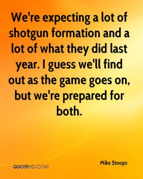 Mike Stoops - We're expecting a lot of shotgun formation and a lot of ...