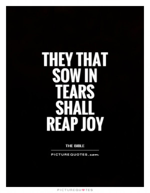 Bible Quotes Tears Quotes Joy Quotes Overcoming Adversity Quotes