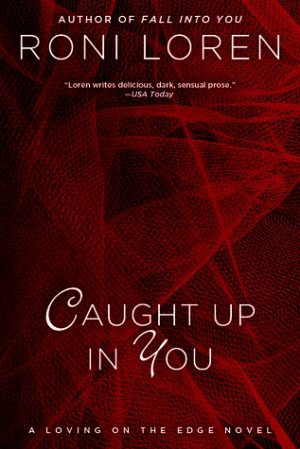 Caught Up In You (Loving On The Edge, #4)