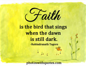 ... Is The Bird That sings When The Dawn Is Still Dark - Faith Quotes