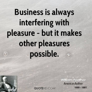Business is always interfering with pleasure - but it makes other ...
