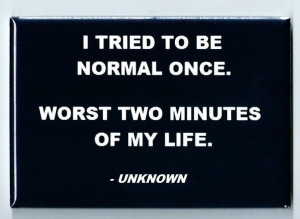 Tried To Be Normal Once FRIDGE MAGNET inspirational funny quote ...