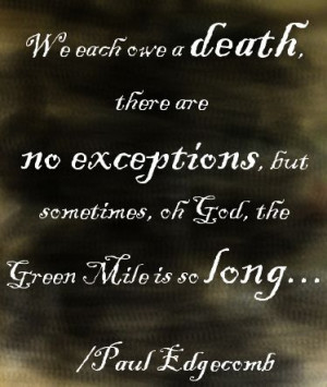 Green Mile' quote. Possibly one of the greatest movies ever made