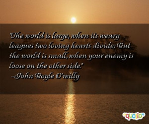 The world is large, when its weary