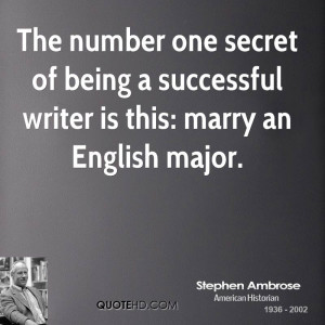 The number one secret of being a successful writer is this: marry an ...