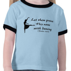 Inspirational Dance Quotes T-shirts & Shirts
