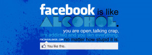 http://quotespictures.com/facebook-is-like-alcohol/