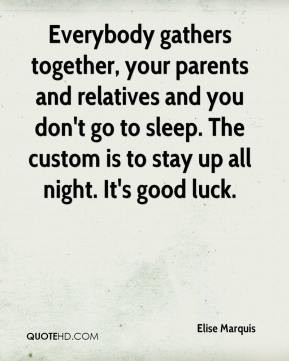 ... 39 t go to sleep The custom is to stay up all night It 39 s good luck