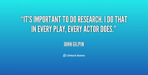 quote-John-Gilpin-its-important-to-do-research-i-do-47487.png