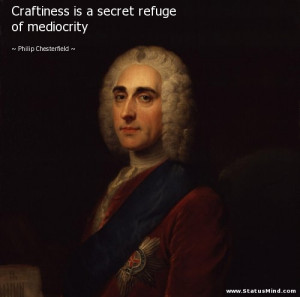 ... refuge of mediocrity - Philip Chesterfield Quotes - StatusMind.com