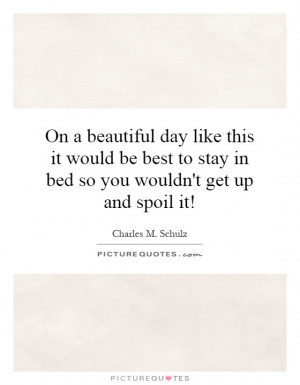 ... to stay in bed so you wouldn't get up and spoil it! Picture Quote #1