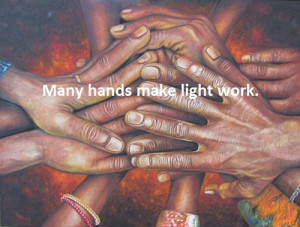 Many hands make light work.”