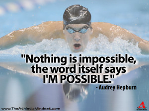 Nothing is impossible, the word itself is I’m possible” Audrey ...