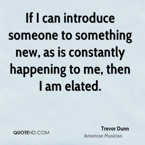 Trevor Dunn Quotes