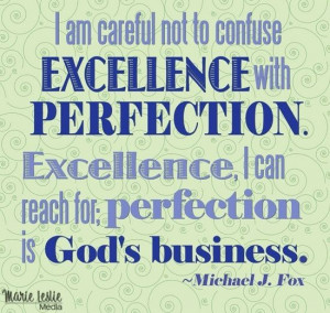 excellence+vs+perfection+quotes | excellence+vs+perfectionism ...
