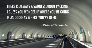 There is always a sadness about packing. I guess you wonder if where ...