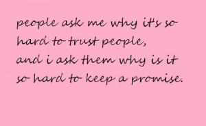 broken promises #turst #trust people #keep a promise