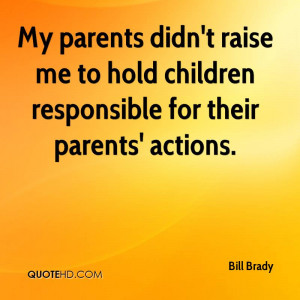 ... raise me to hold children responsible for their parents' actions