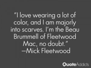 ... scarves i m the beau brummell of fleetwood mac no doubt mick fleetwood