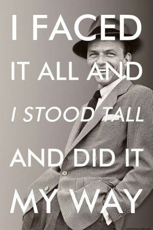 Frank Sinatra 'I Did It My Way' #Quote #Style