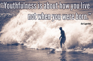 Quote about youth, being young and getting old. From Karl Lagerfeld