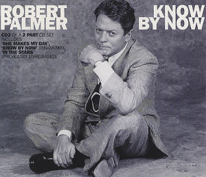 catalogue robert palmer know by now robert palmer know by now uk radio ...