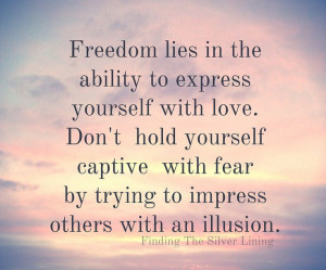 ability to express yourself with love don t hold yourself captive with ...