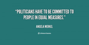 quote-Angela-Merkel-politicians-have-to-be-committed-to-people-51468 ...
