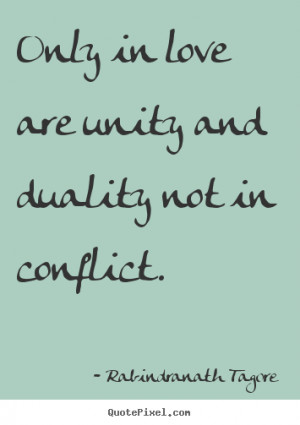 ... quotes - Only in love are unity and duality not in.. - Love sayings