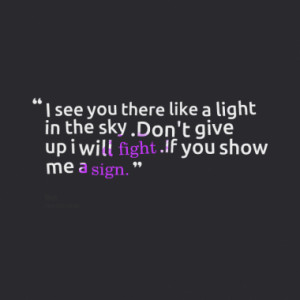 10186-i-see-you-there-like-a-light-in-the-sky-dont-give-up-i-will ...