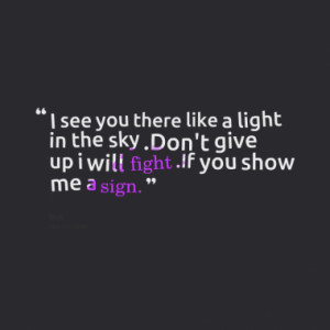 10186-i-see-you-there-like-a-light-in-the-sky-dont-give-up-i-will ...