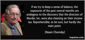 ... Reprehensible, to be sure, but hardly the main point. - Noam Chomsky