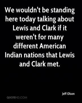 Jeff Olson - We wouldn't be standing here today talking about Lewis ...