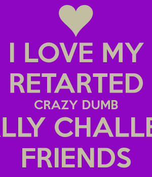 love my crazy friends quotes